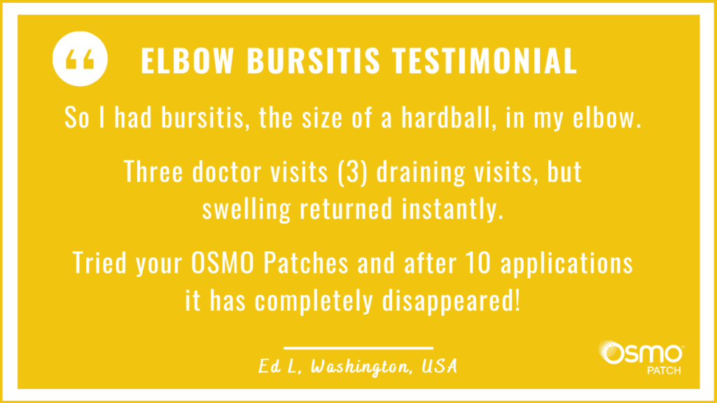 Testimonial: The OSMO Patch helped for Elbow Bursitis where conventional treatment was unsuccessful.