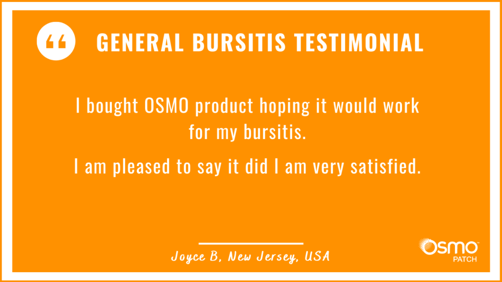 Testimonial: Hoped the OSMO Patch would work for bursitis. It did. Very satisfied.