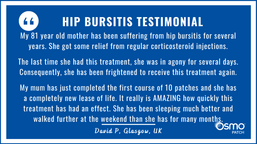 Testimonial: Amazing how quickly the OSMO Patch treatment has had an effect for hip bursitis.