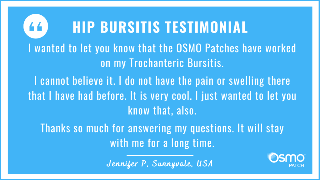 Testimonial: The OSMO Patches have worked on my Trochanteric Bursitis.