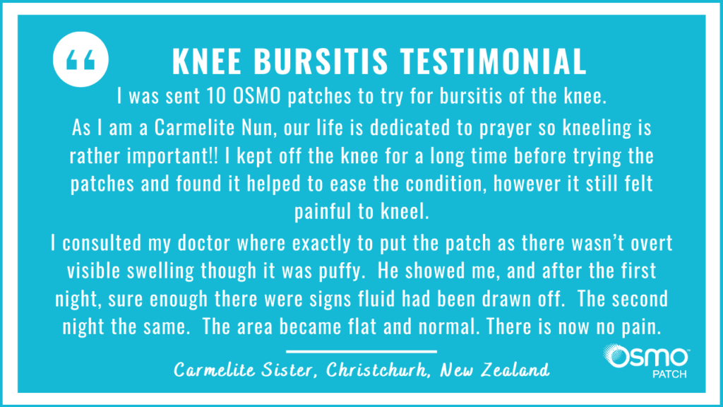 Testimonial: Kneeling was painful. The OSMO Patch eased the bursitis of the knee and the area became flat and normal. There is now no pain.