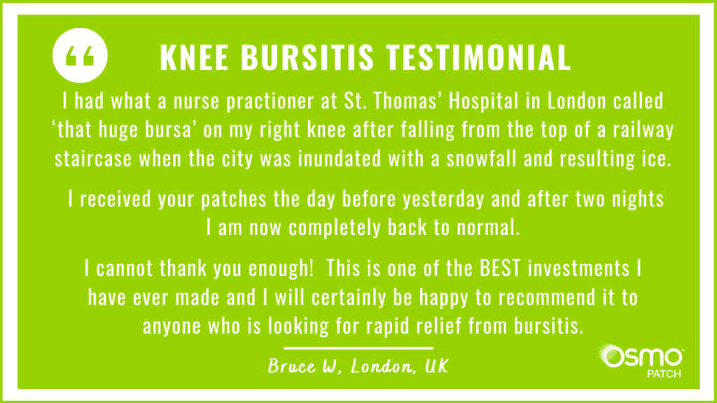 Testimonial: Huge bursitis on knee. After 2 treatments with the OSMO Patch the knee is completely normal.