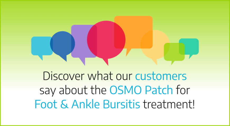 Discover what our customers say about the OSMO Patch for Foot & Ankle Bursitis treatment